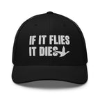 If It Flies It Dies embroidered black trucker hat front view – funny duck hunting cap